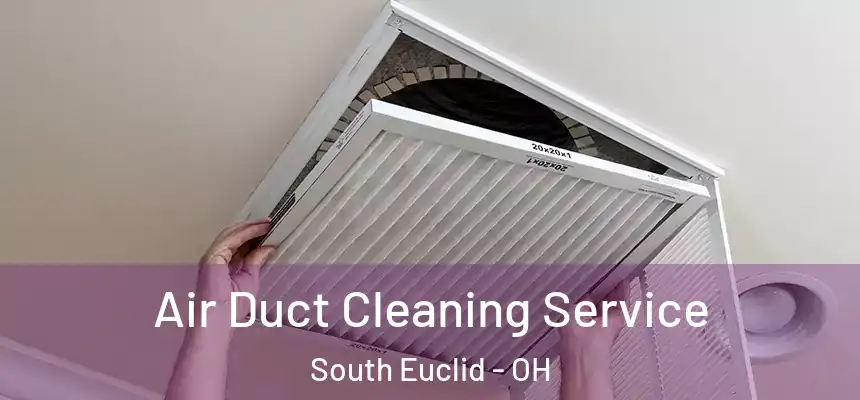  Air Duct Cleaning Service South Euclid - OH