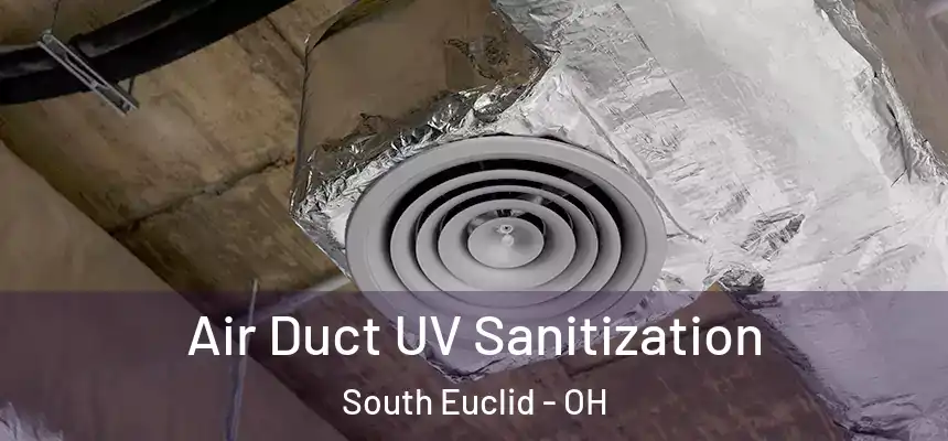  Air Duct UV Sanitization South Euclid - OH