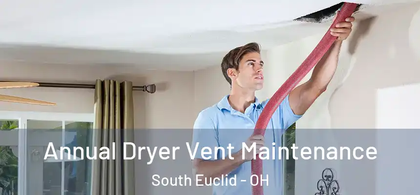  Annual Dryer Vent Maintenance South Euclid - OH