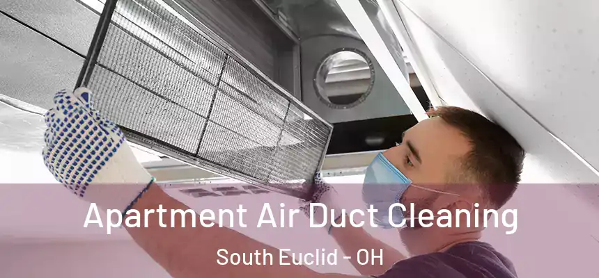Apartment Air Duct Cleaning South Euclid - OH