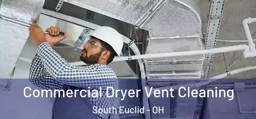  Commercial Dryer Vent Cleaning South Euclid - OH