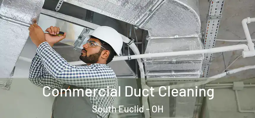  Commercial Duct Cleaning South Euclid - OH