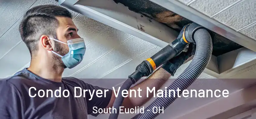  Condo Dryer Vent Maintenance South Euclid - OH