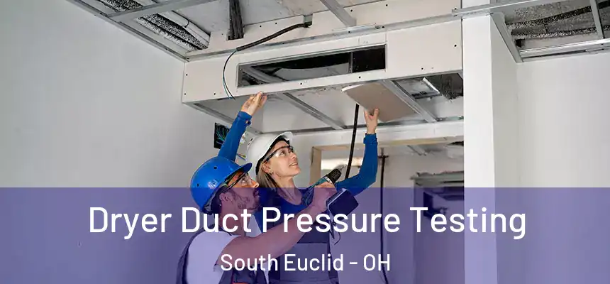 Dryer Duct Pressure Testing South Euclid - OH