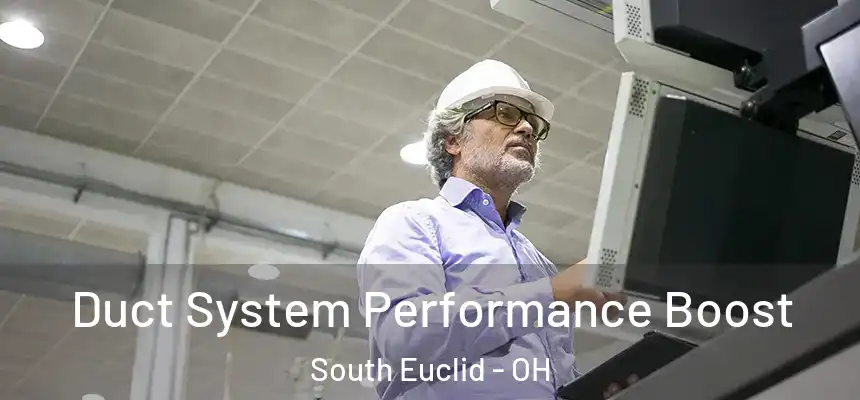  Duct System Performance Boost South Euclid - OH
