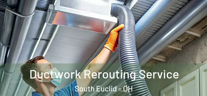  Ductwork Rerouting Service South Euclid - OH