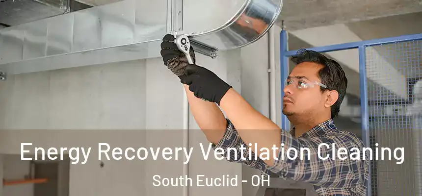 Energy Recovery Ventilation Cleaning South Euclid - OH