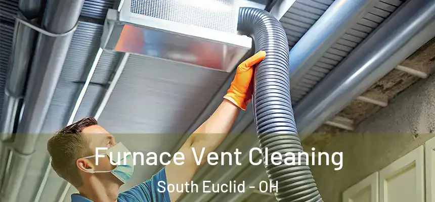  Furnace Vent Cleaning South Euclid - OH