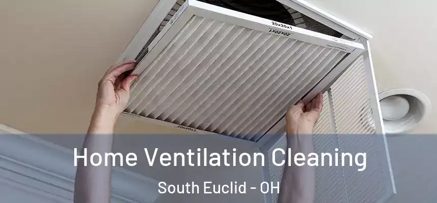  Home Ventilation Cleaning South Euclid - OH