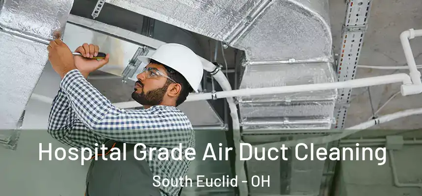  Hospital Grade Air Duct Cleaning South Euclid - OH