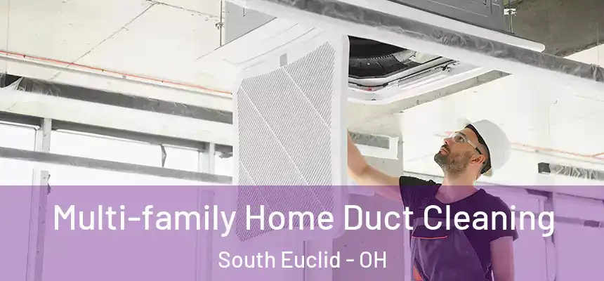  Multi-family Home Duct Cleaning South Euclid - OH