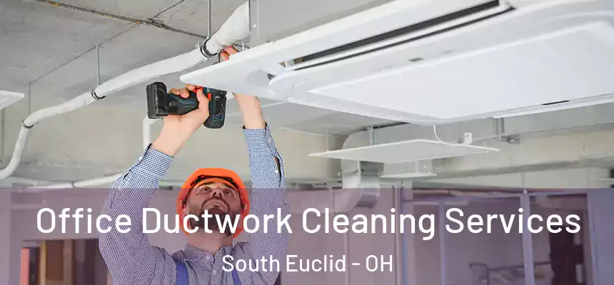 Office Ductwork Cleaning Services South Euclid - OH