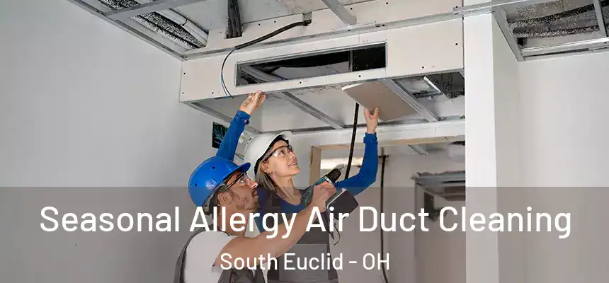 Seasonal Allergy Air Duct Cleaning South Euclid - OH