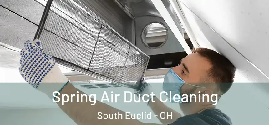  Spring Air Duct Cleaning South Euclid - OH