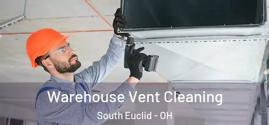  Warehouse Vent Cleaning South Euclid - OH